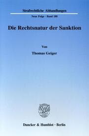 Cover von Die Rechtsnatur der Sanktion. Grundrechtseingriff und die ihn legitimierenden Zwecke als Charakteristika d. Rechtsnatur. Zur erforderlichen Differenzierung in einen formellen und einen materiellen Strafbegriff, veranschaulicht am Beispiel d. §§ 56