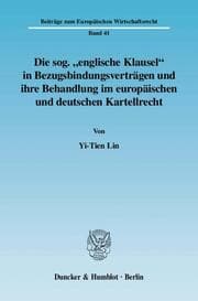 Cover von Die sog. 'englische Klausel' in Bezugsbindungsverträgen und ihre Behandlung im europäischen und deutschen Kartellrecht.