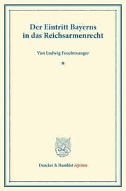 Cover von Der Eintritt Bayerns in das Reichsarmenrecht.