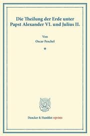 Cover von Die Theilung der Erde unter Papst Alexander VI. und Julius II.