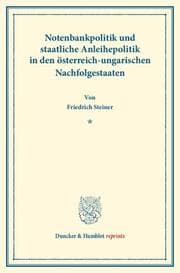 Cover von Notenbankpolitik und staatliche Anleihepolitik in den österreich-ungarischen Nachfolgestaaten.