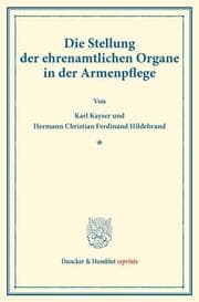 Cover von Die Stellung der ehrenamtlichen Organe in der Armenpflege.