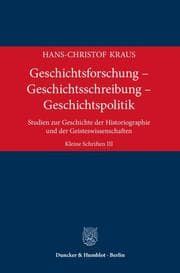 Cover von Geschichtsforschung - Geschichtsschreibung - Geschichtspolitik