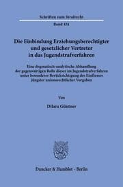 Cover von Die Einbindung Erziehungsberechtigter und gesetzlicher Vertreter in das Jugendstrafverfahren