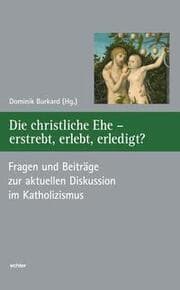 Cover von Die christliche Ehe - erstrebt, erlebt, erledigt?