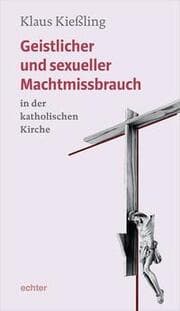Cover von Geistlicher und sexueller Machtmissbrauch in der katholischen Kirche