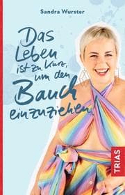 Cover von Das Leben ist zu kurz, um den Bauch einzuziehen