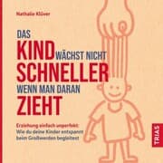 Cover von Das Kind wächst nicht schneller, wenn man daran zieht