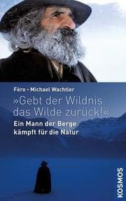 Cover von 'Gebt der Wildnis das Wilde zurück!'