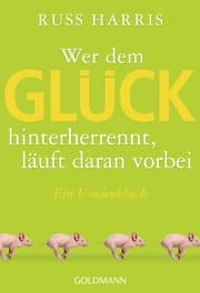 Cover von Wer dem Glück hinterherrennt, läuft daran vorbei