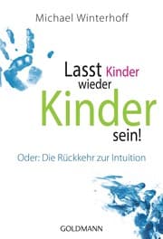 Cover von Lasst Kinder wieder Kinder sein!