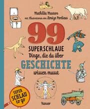 Cover von 99 superschlaue Dinge, die du über Geschichte wissen musst (Superschlau to go)