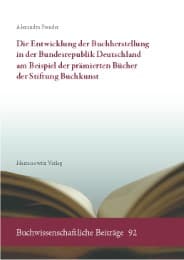 Cover von Die Entwicklung der Buchherstellung in der Bundesrepublik Deutschland am Beispiel der prämierten Bücher der Stiftung Buchkunst