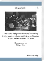 Cover von Musik und ihre gesellschaftliche Bedeutung in den staats- und postsozialistischen Ländern Mittel- und Osteuropas seit 1945
