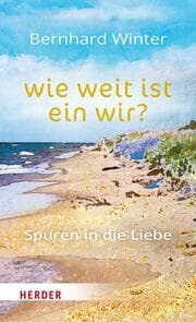 Cover von wie weit ist ein wir? Spuren in die Liebe