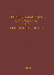 Cover von Ortsbestimmungen: Der Diakonat als kirchlicher Dienst