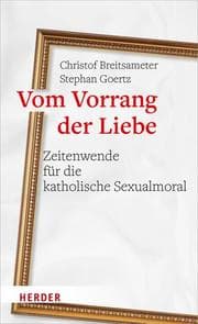 Cover von Vom Vorrang der Liebe - Zeitenwende für die katholische Sexualmoral