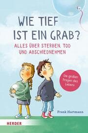 Cover von Wie tief ist ein Grab? Alles über Sterben, Tod und Abschiednehmen