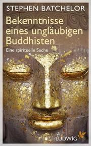 Cover von Bekenntnisse eines ungläubigen Buddhisten