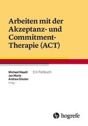 Cover von Arbeiten mit der Akzeptanz- und Commitment-Therapie (ACT)
