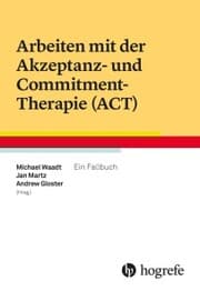 Cover von Arbeiten mit der Akzeptanz- und Commitment-Therapie (ACT)