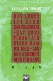 Cover von Das Leben ist eine Karawanserei hat zwei Türen aus einer kam ich rein aus der anderen ging ich raus