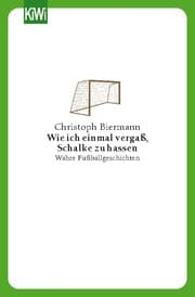 Cover von Wie ich einmal vergaß, Schalke zu hassen
