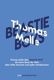 Cover von Thomas Melle über Beastie Boys, die beste Band der Welt, über frühe Konzerte und späte Versäumnisse