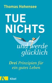 Cover von Tue nichts und werde glücklich