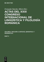 Cover von Actas del XXIII Congreso Internacional de Lingüística y Filología Románica. Volume II: Sección 3: sintaxis, semántica y pragmática. Part 2