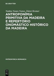 Cover von Antroponímia primitiva da Madeira e Repertório onomástico histórico da Madeira