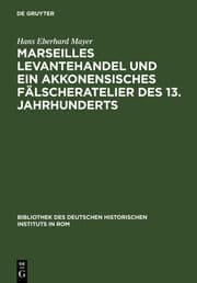 Cover von Marseilles Levantehandel und ein akkonensisches Fälscheratelier des 13.Jahrhunderts