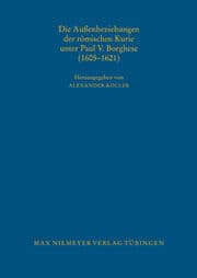 Cover von Die Außenbeziehungen der römischen Kurie unter Paul V. Borghese (1605-1621)