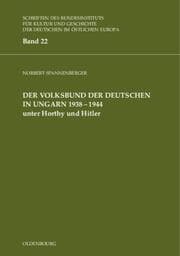 Cover von Der Volksbund der Deutschen in Ungarn 1938-1944 unter Horthy und Hitler