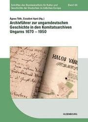Cover von Archivführer zur ungarndeutschen Geschichte in den Komitatsarchiven Ungarns 1670-1950
