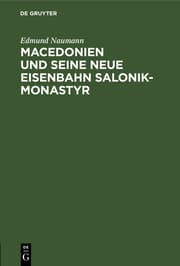 Cover von Macedonien und seine neue Eisenbahn Salonik-Monastyr