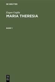 Cover von Eugen Guglia: Maria Theresia. Band 1
