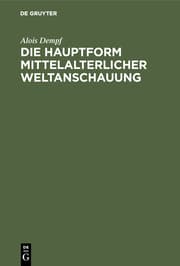 Cover von Die Hauptform mittelalterlicher Weltanschauung
