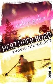 Cover von Herz über Bord - Rudere nie zurück