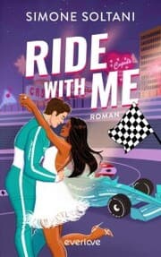 Cover von Ride with me - Die Rennstrecke ist sein Leben, bis sie ihn aus der Spur bringt