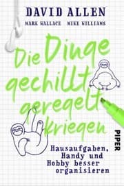 Cover von Die Dinge gechillt geregelt kriegen