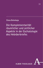 Cover von Die Komplementarität räumlicher und zeitlicher Aspekte in der Eschatologie des Hebräerbriefes