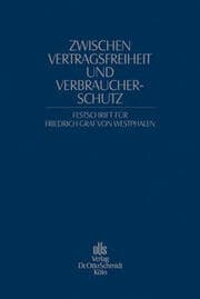 Cover von Zwischen Vertragsfreiheit und Verbraucherschutz. Festschrift für Friedrich Graf von Westphalen