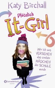 Cover von Plötzlich It-Girl - Wie ich aus Versehen das coolste Mädchen der Schule wurde