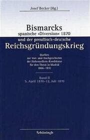 Cover von Bismarcks spanische 'Diversion' 1870 und der preußisch-deutsche Reichsgründungskrieg 2
