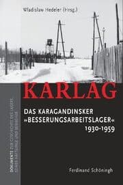 Cover von KARLAG - Das Karagandinsker 'Besserungsarbeitslager' 1930-1959