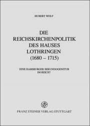 Cover von Die Reichskirchenpolitik des Hauses Lothringen (1680-1715)