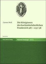 Cover von Die Königinnen des hochmittelalterlichen Frankreich 987-1237/38