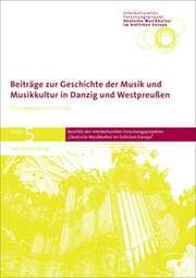 Cover von Beiträge zur Geschichte der Musik und Musikkultur in Danzig und Westpreußen