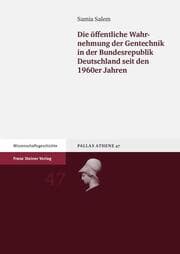 Cover von Die öffentliche Wahrnehmung der Gentechnik in der Bundesrepublik Deutschland seit den 1960er Jahren